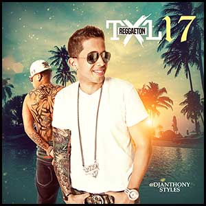 Stream and download Reggaeton TXL Volume 17