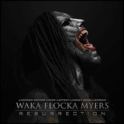 Waka Flocka Myers RESURRECTION