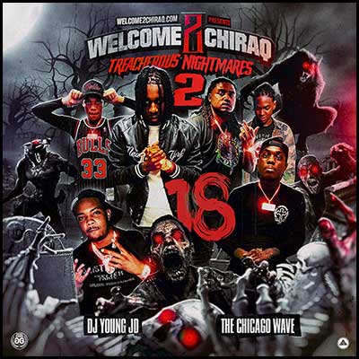 Stream and download Welcome 2 Chiraq 18: Treacherous Nightmares 2